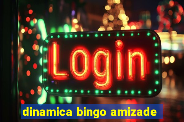 dinamica bingo amizade